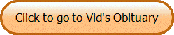 Click to go to Vid's Obituary
