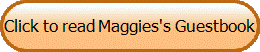 Click to read Maggies's Guestbook